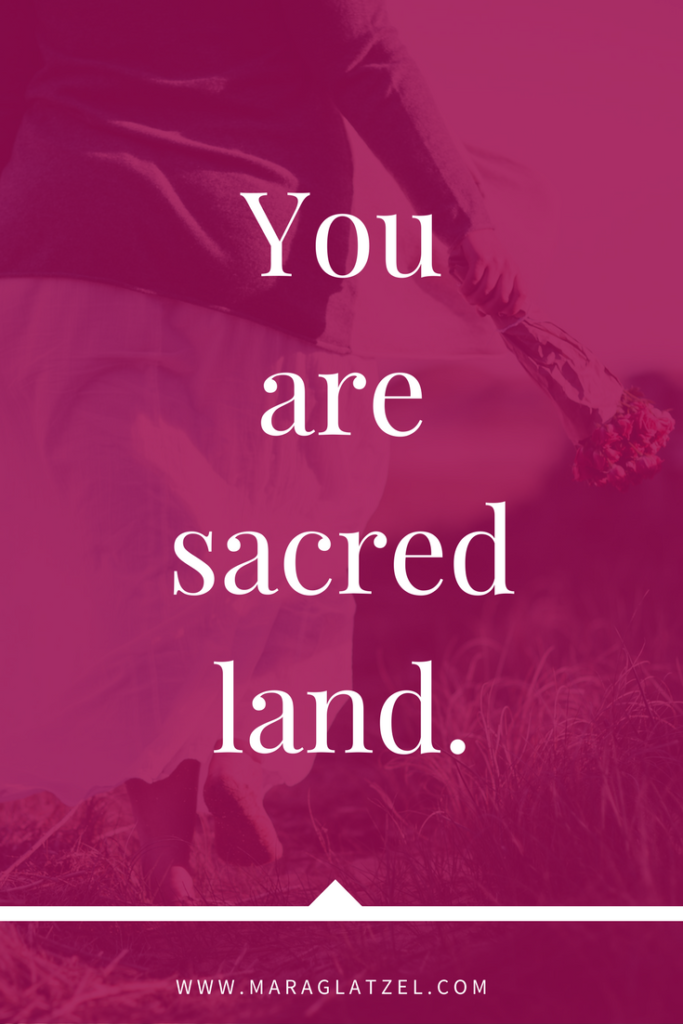 You are sacred land. You are beautiful, exactly as you are. You are deserving of your needs being met. You are worthy of protection. You are sacred land. [Click the image above to read the rest of this post!]