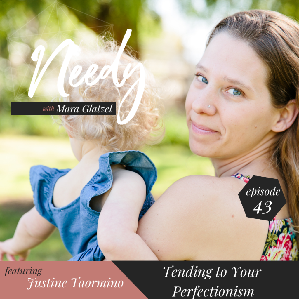 Tending to Your Perfectionism, a Needy Podcast conversation with Justine Taormino