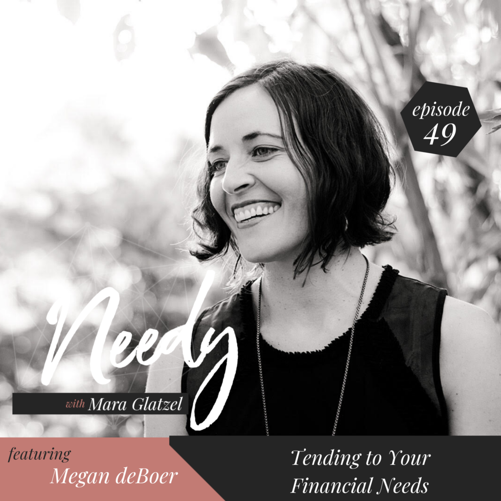 Tending to Your Financial Needs, a Needy Podcast conversation with Megan deBoer. 