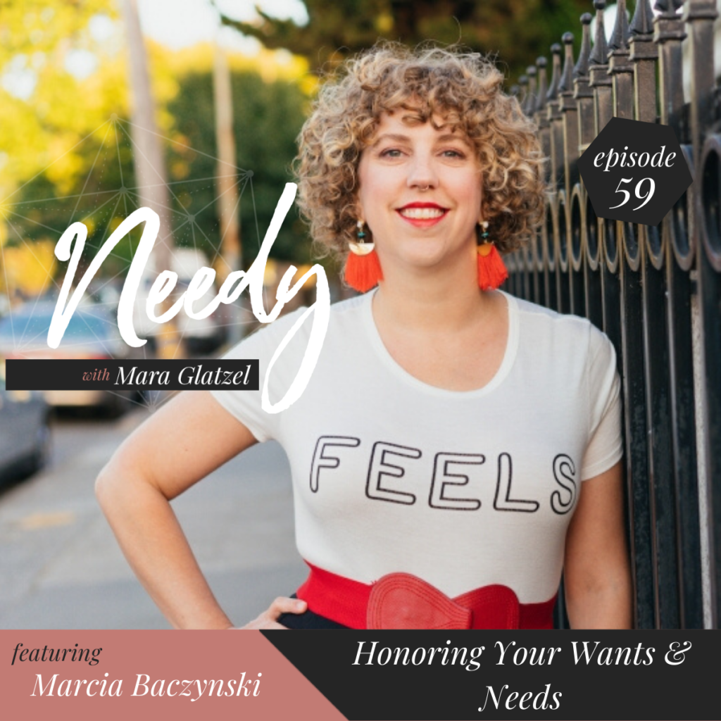 Honoring Your Wants and Needs, a Needy podcast conversation with Marcia Baczynski 