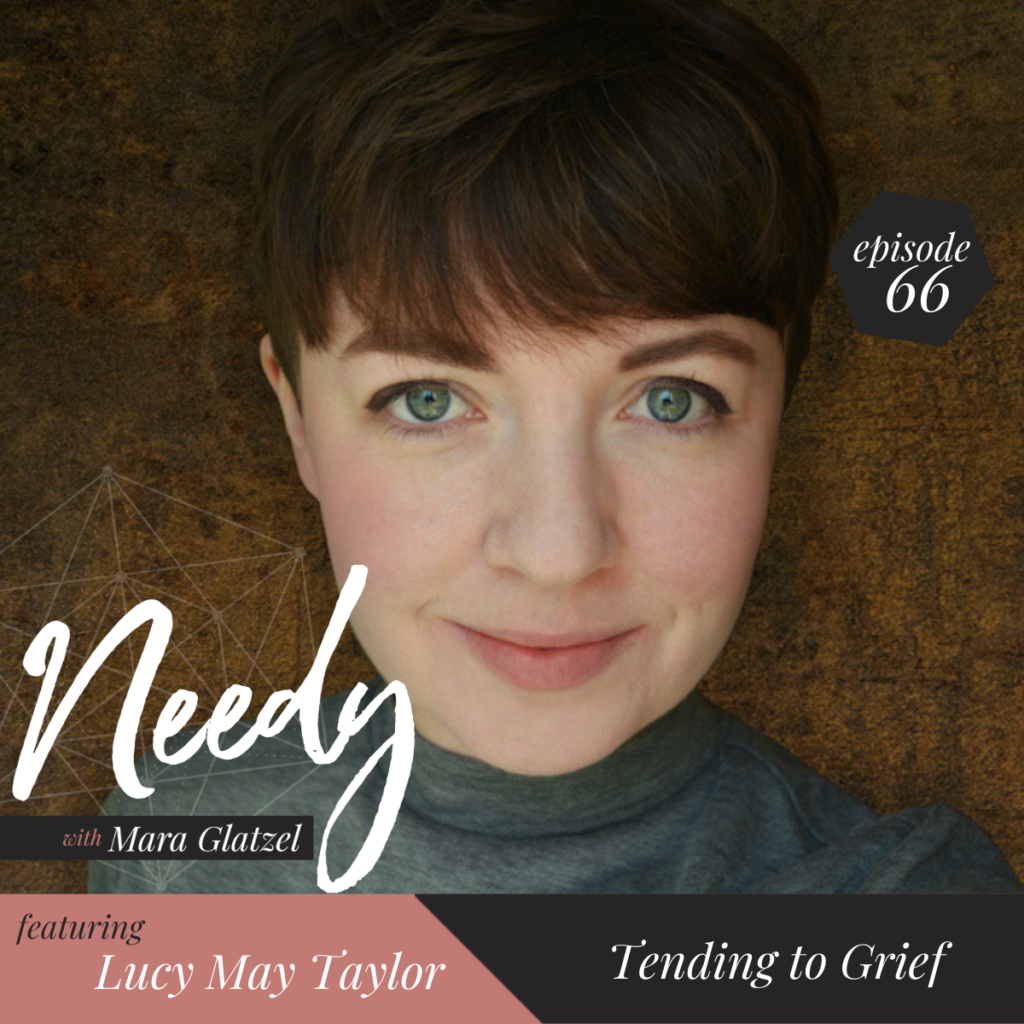 Tending to Grief, a Needy podcast conversation with Lucy May Taylor