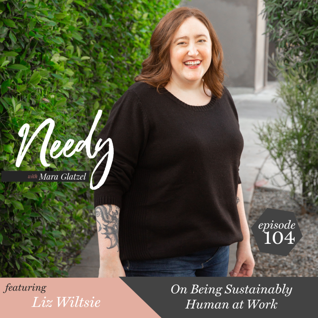 On Being Sustainably Human at Work, a Needy podcast interview with Liz Wiltsie