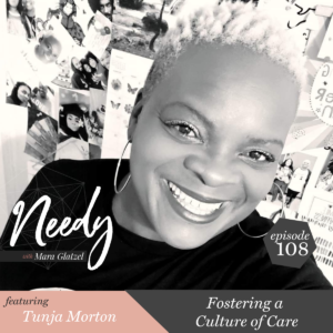 Fostering a Culture of Care, a Needy podcast conversation with Tunja Morton